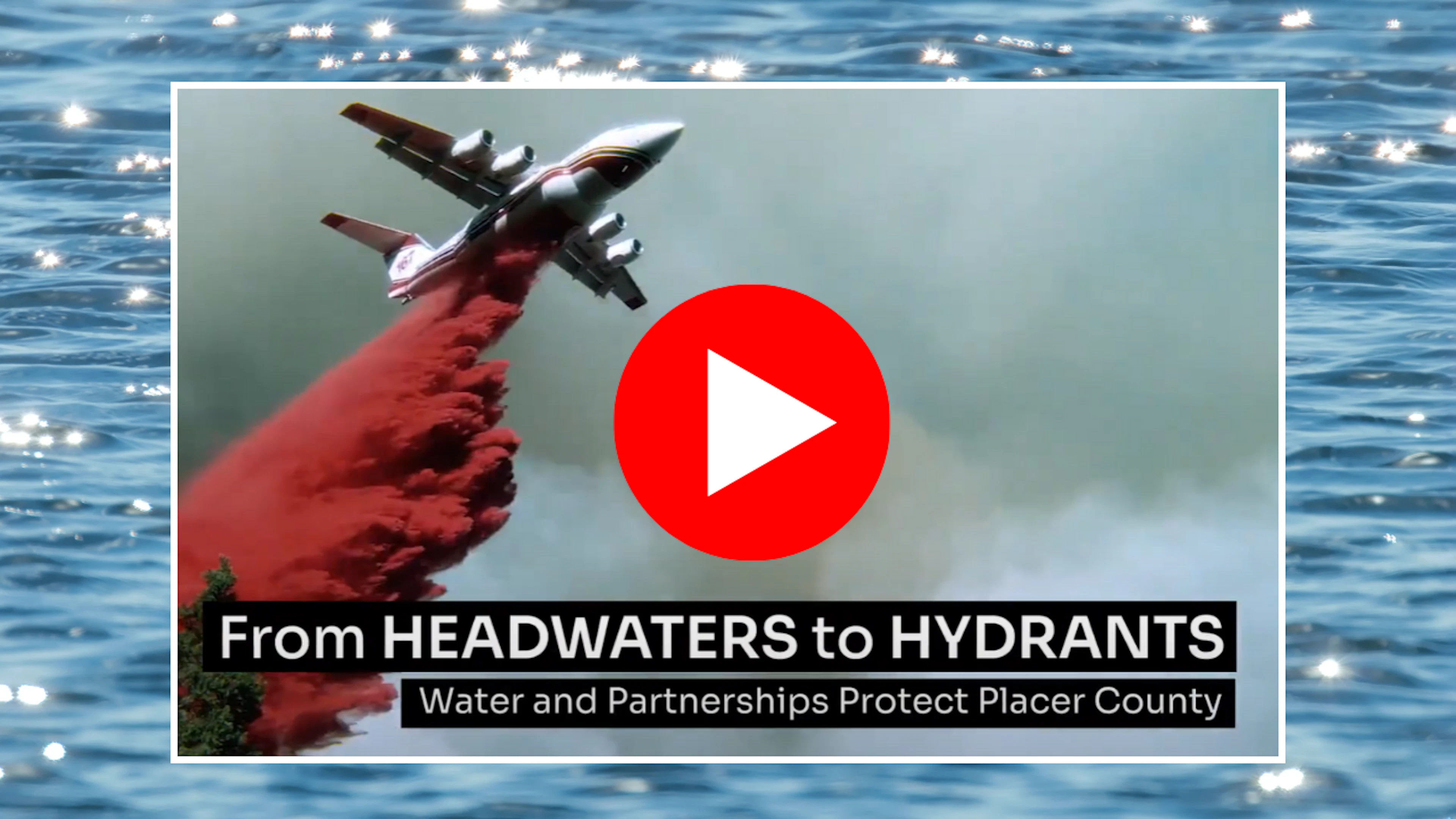 Protecting Placer: Water, Fire, and Community Safety Video